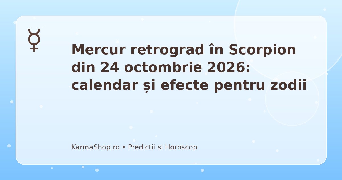 Octombrie Mercur retrograd în Scorpion din 24 octombrie 2026: calendar și efecte