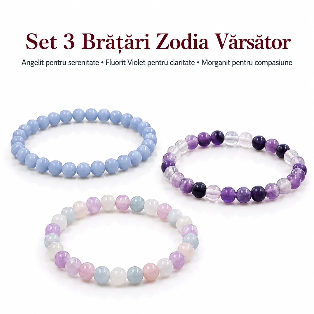 Set 3 brățări Zodia Vărsător – Angelit pentru serenitate • Fluorit Violet pentru claritate • Morganit pentru compasiune