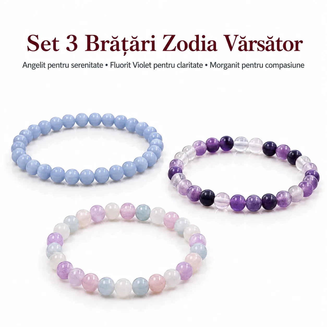 Set 3 brățări Zodia Vărsător – Angelit pentru serenitate • Fluorit Violet pentru claritate • Morganit pentru compasiune
